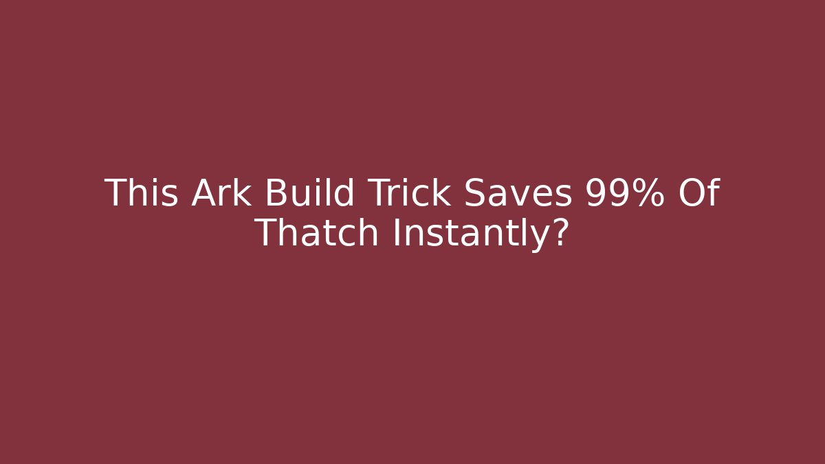 This Ark Build Trick Saves 99% Of Thatch Instantly? - Critter Realm