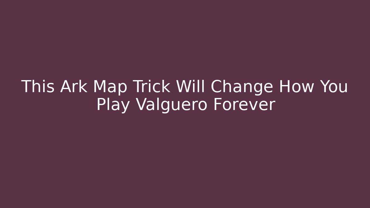 This Ark Map Trick Will Change How You Play Valguero Forever