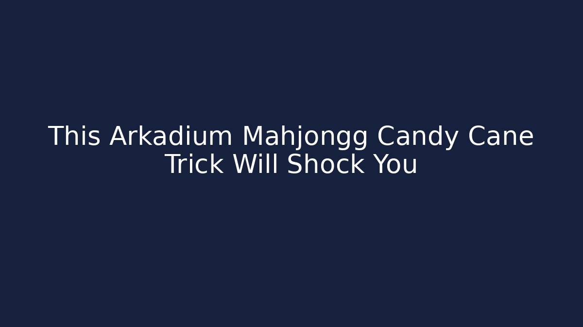 This Arkadium Mahjongg Candy Cane Trick Will Shock You