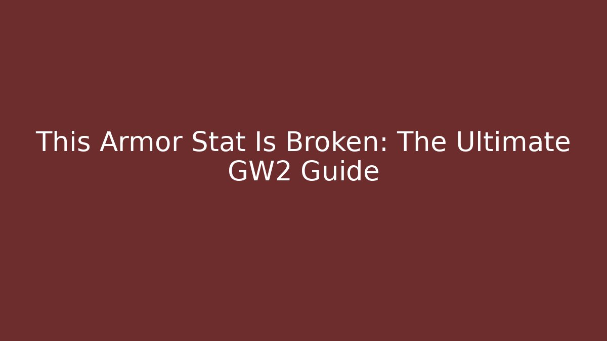 This Armor Stat Is Broken: The Ultimate GW2 Guide - Critter Realm