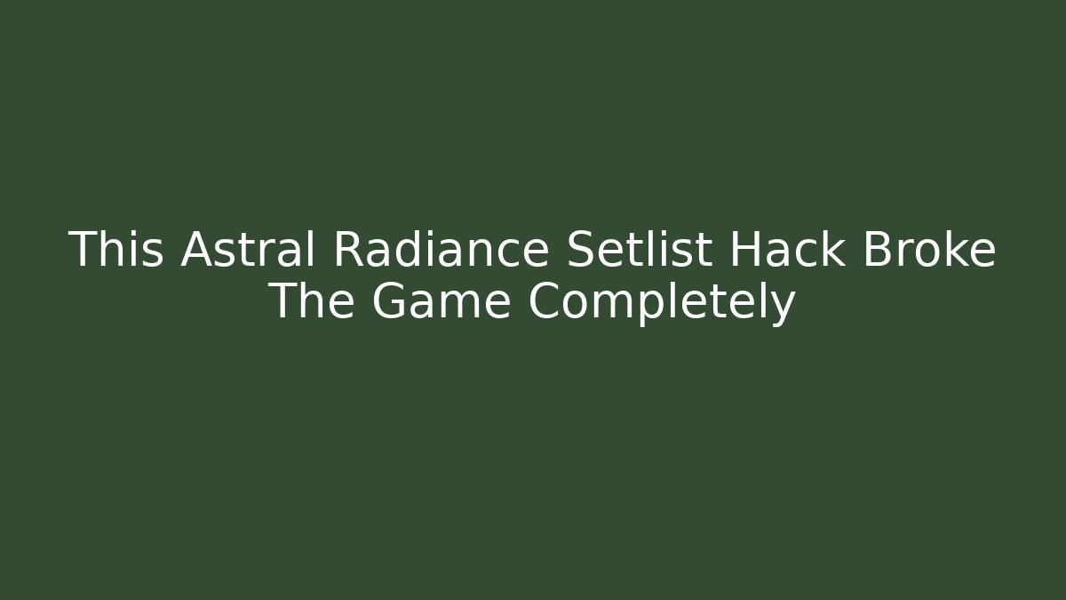 This Astral Radiance Setlist Hack Broke The Game Completely - Critter Realm