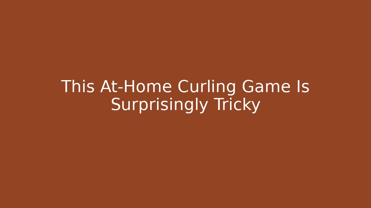 This At-Home Curling Game Is Surprisingly Tricky - Critter Realm
