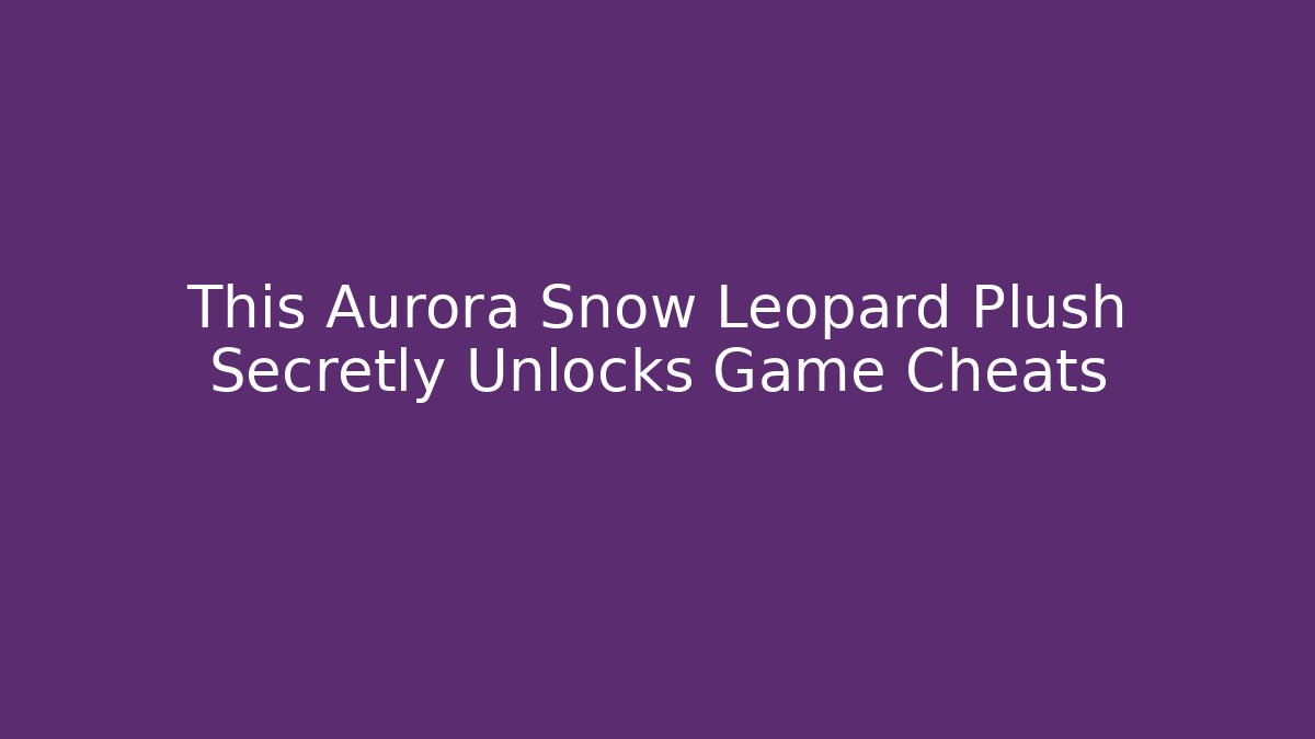 This Aurora Snow Leopard Plush Secretly Unlocks Game Cheats