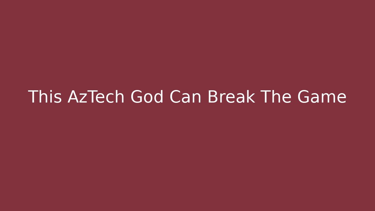This AzTech God Can Break The Game - Critter Realm