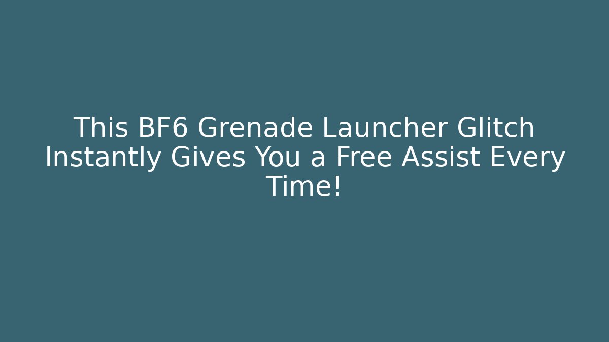 This BF6 Grenade Launcher Glitch Instantly Gives You a Free Assist Every Time!