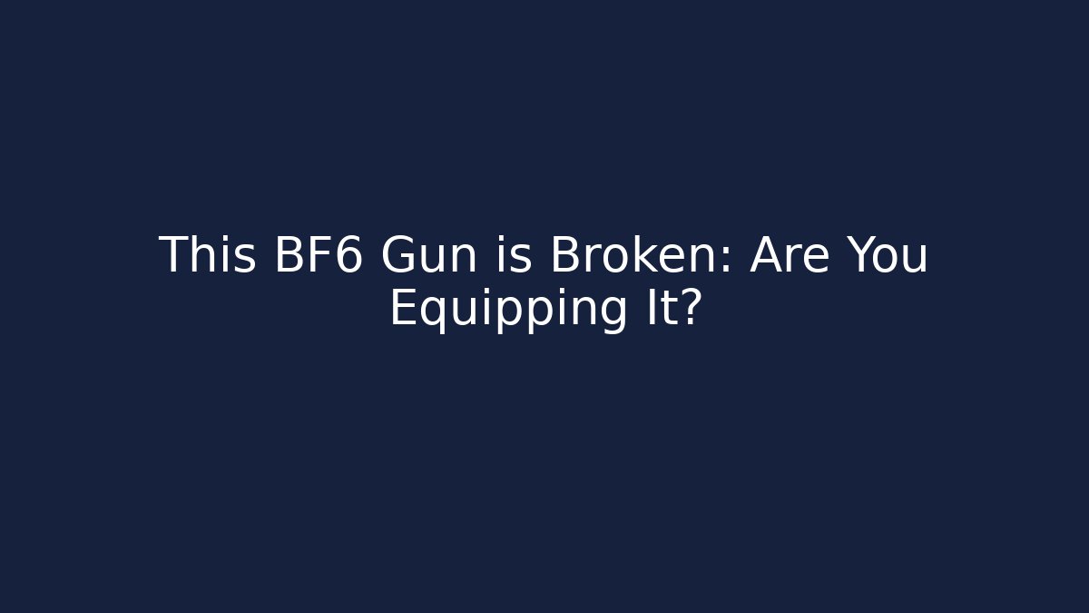 This BF6 Gun is Broken: Are You Equipping It?