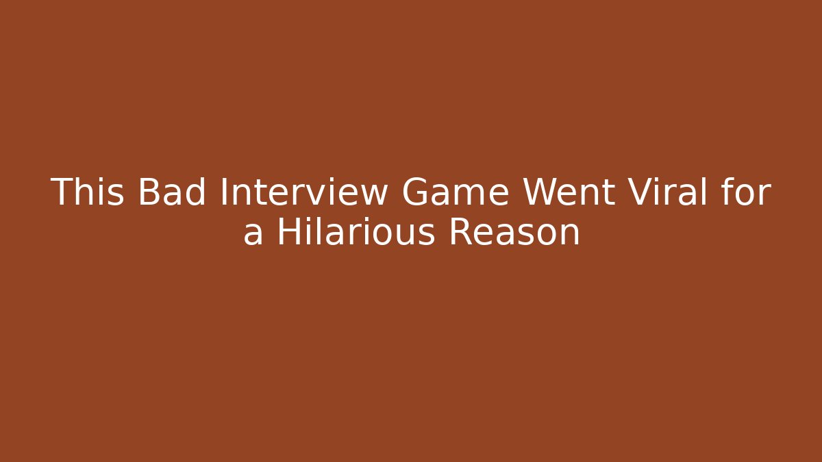 This Bad Interview Game Went Viral for a Hilarious Reason