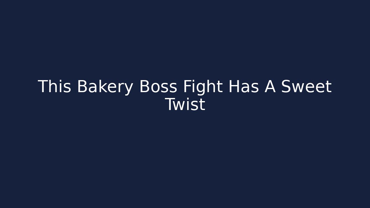 This Bakery Boss Fight Has A Sweet Twist
