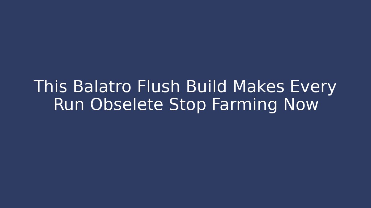 This Balatro Flush Build Makes Every Run Obselete Stop Farming Now