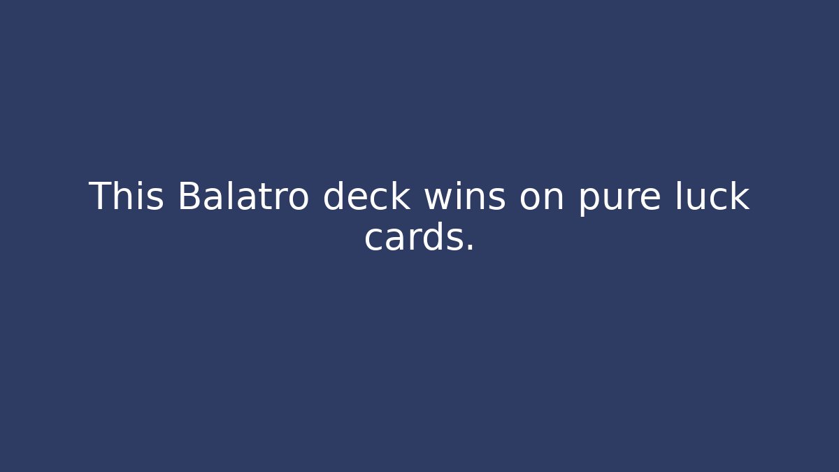 This Balatro deck wins on pure luck cards.