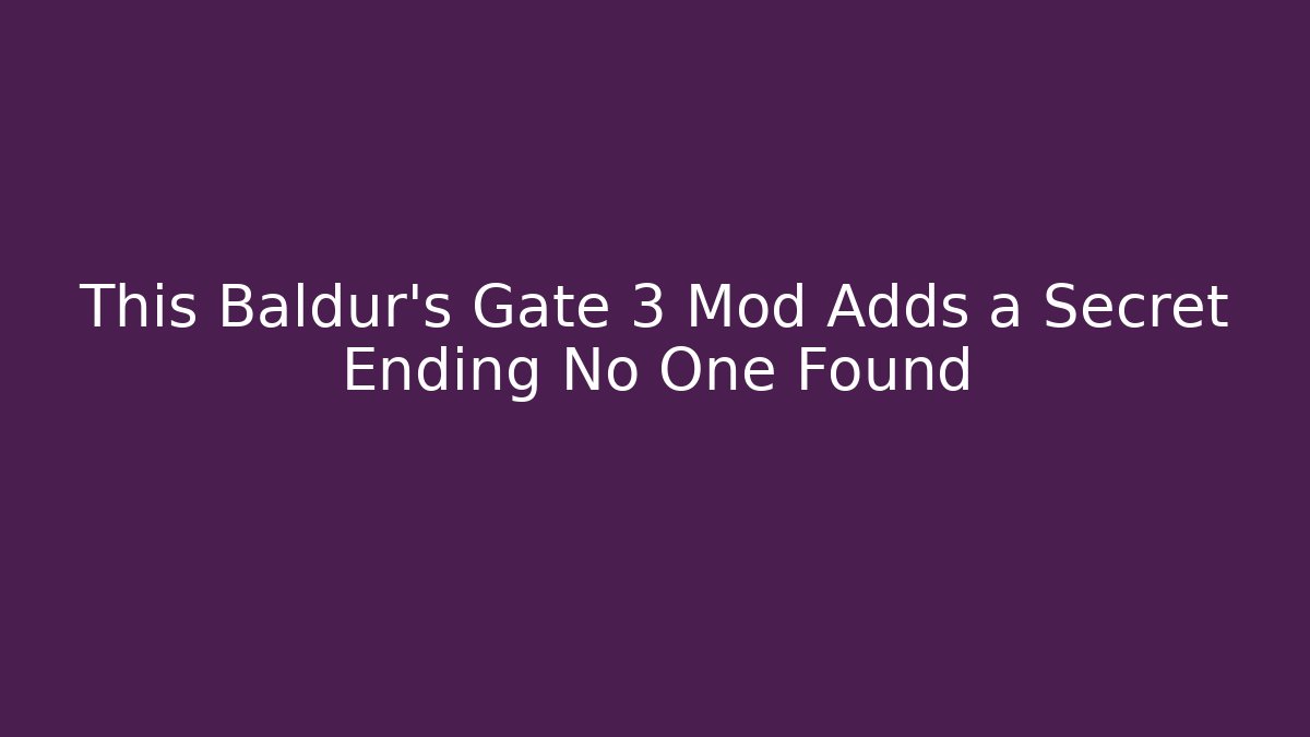 This Baldur's Gate 3 Mod Adds a Secret Ending No One Found - Critter Realm