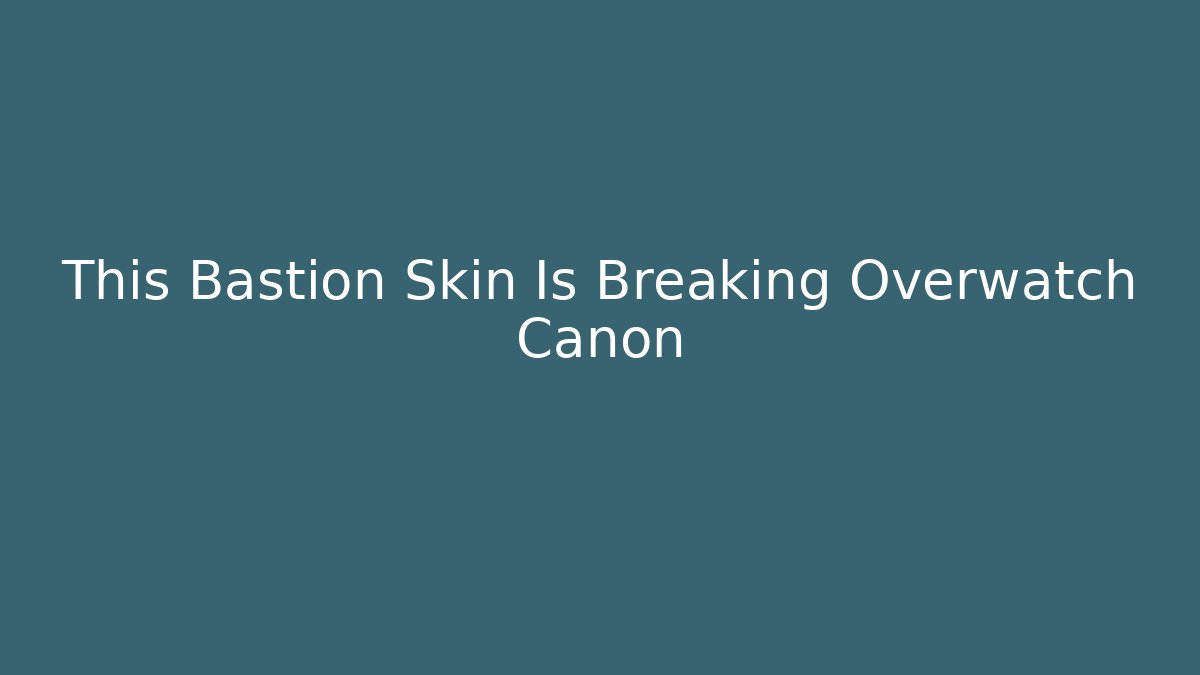 This Bastion Skin Is Breaking Overwatch Canon - Critter Realm
