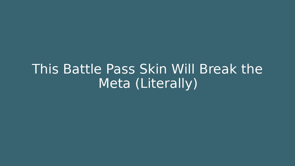 This Battle Pass Skin Will Break the Meta (Literally)