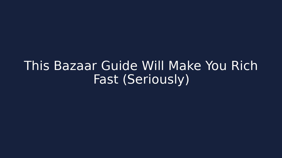 This Bazaar Guide Will Make You Rich Fast (Seriously) - Critter Realm