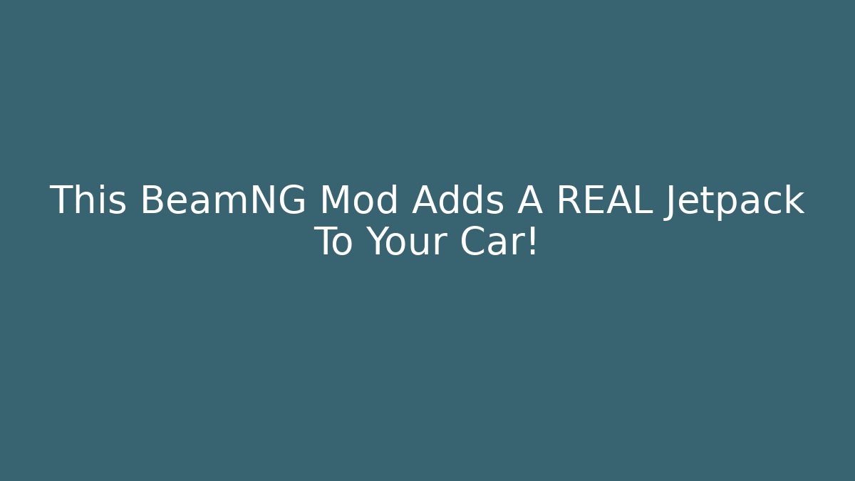 This BeamNG Mod Adds A REAL Jetpack To Your Car!