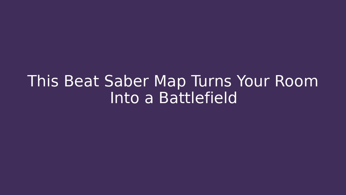 This Beat Saber Map Turns Your Room Into a Battlefield - Critter Realm
