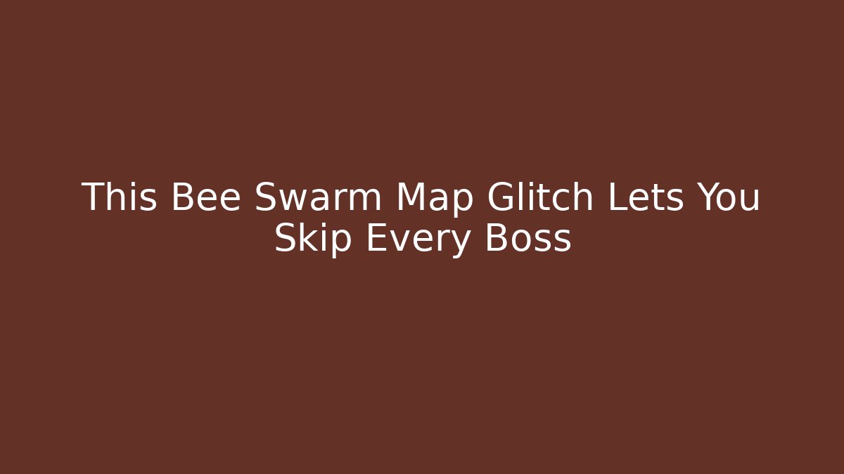This Bee Swarm Map Glitch Lets You Skip Every Boss