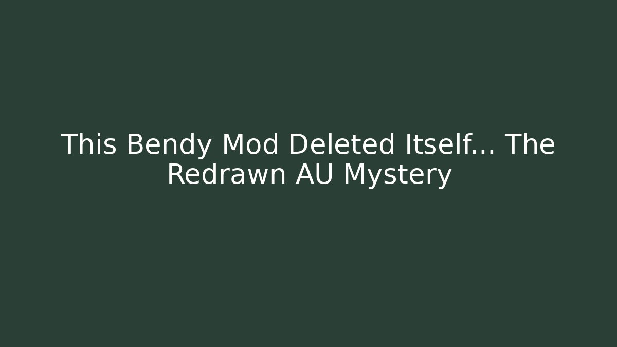 This Bendy Mod Deleted Itself… The Redrawn AU Mystery