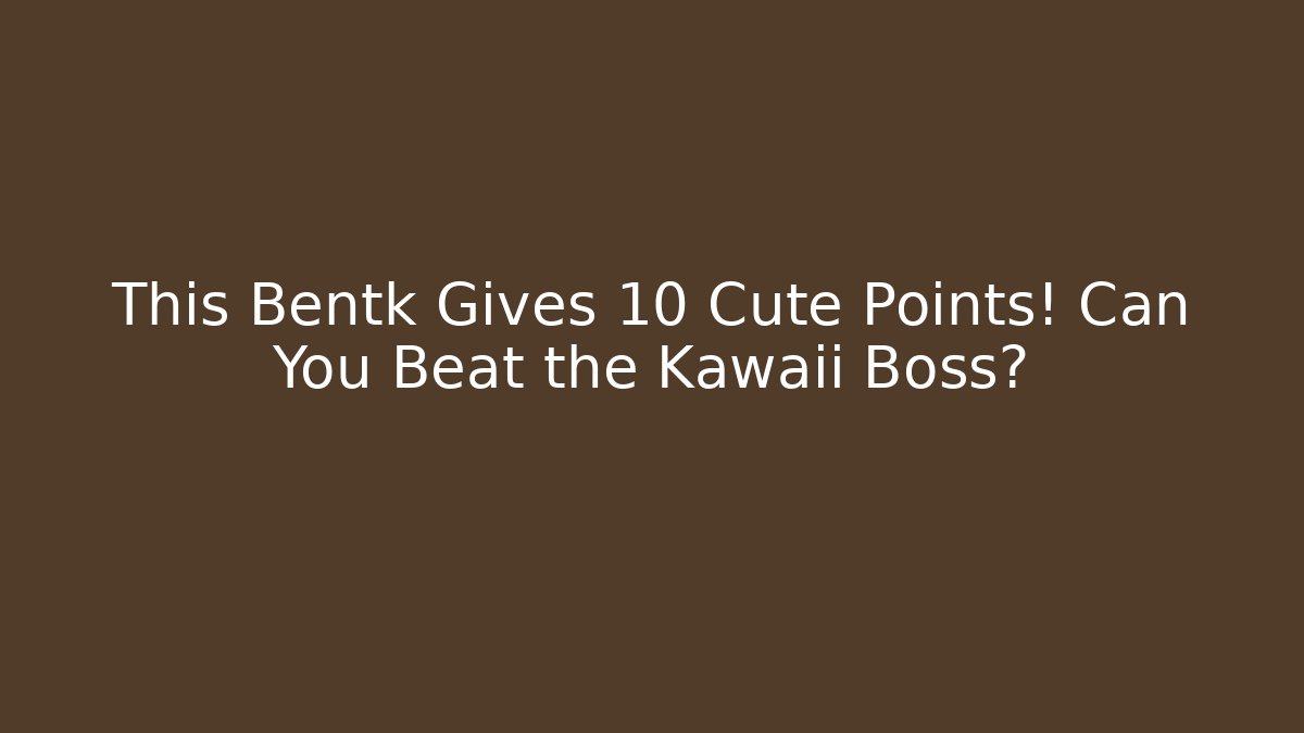 This Bentk Gives +10 Cute Points! Can You Beat the Kawaii Boss?