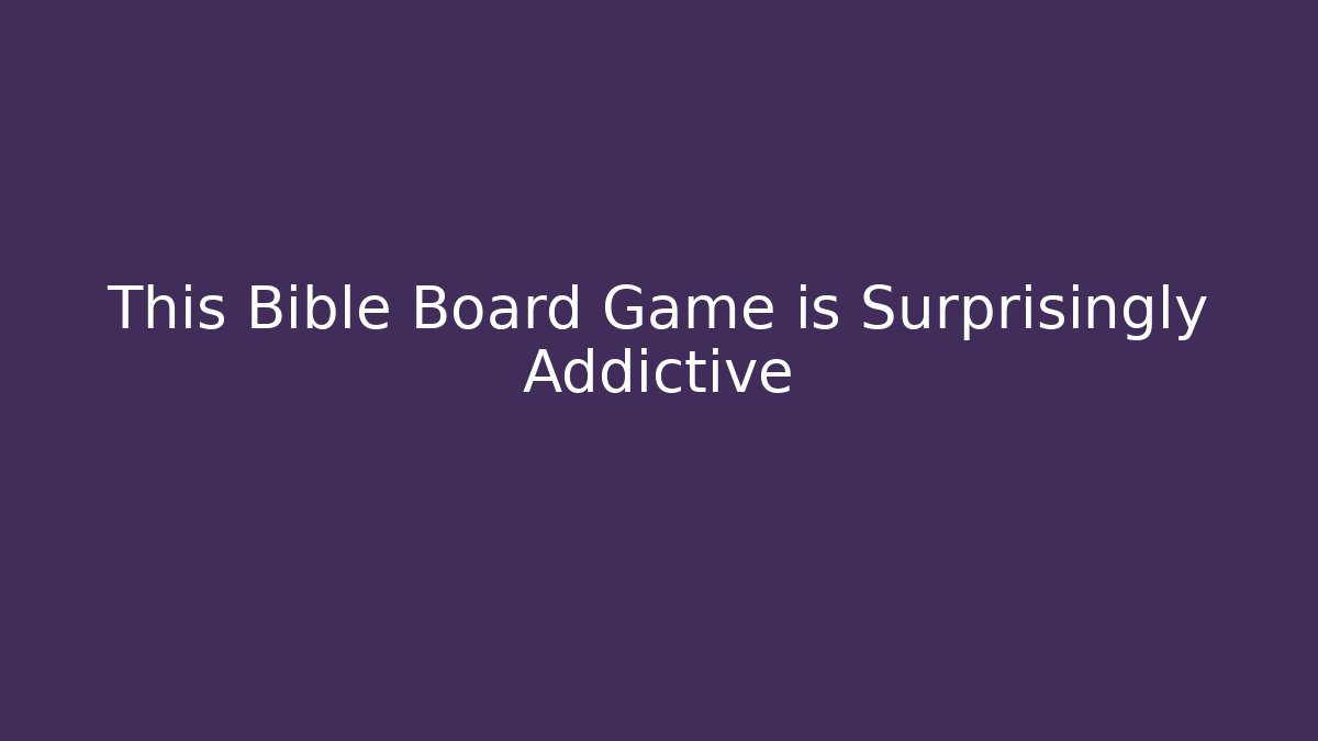 This Bible Board Game is Surprisingly Addictive