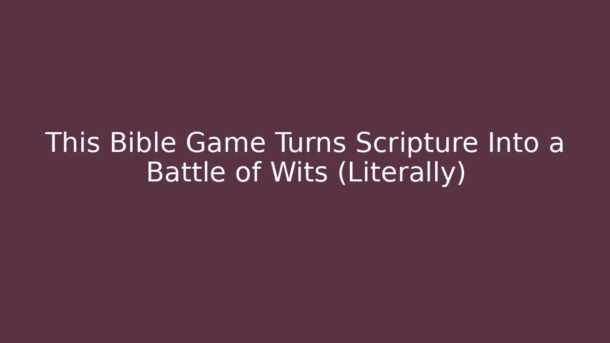 This Bible Game Turns Scripture Into a Battle of Wits (Literally)