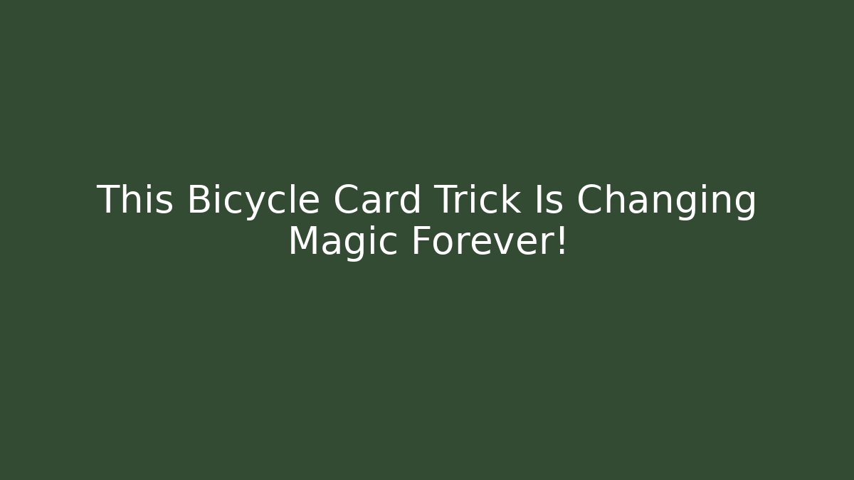 This Bicycle Card Trick Is Changing Magic Forever!