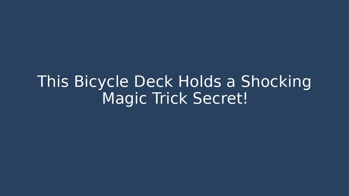 This Bicycle Deck Holds a Shocking Magic Trick Secret!