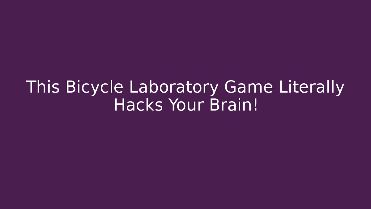 This Bicycle Laboratory Game Literally Hacks Your Brain!