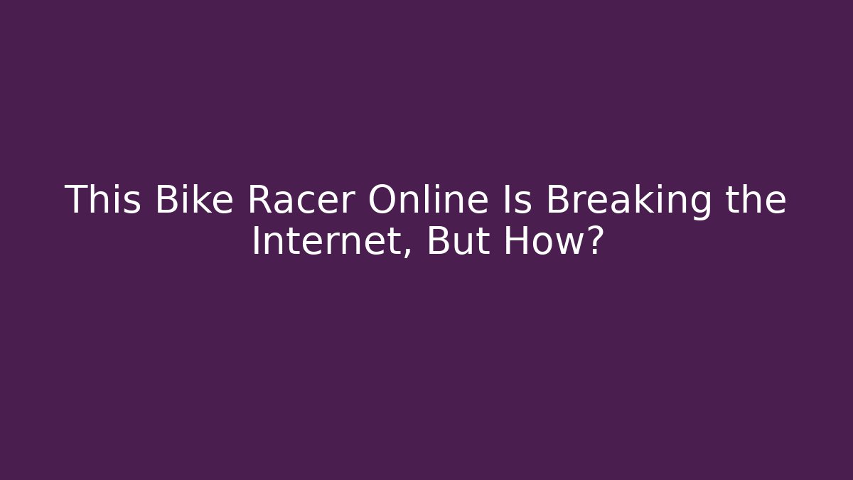This Bike Racer Online Is Breaking the Internet, But How? - Critter Realm