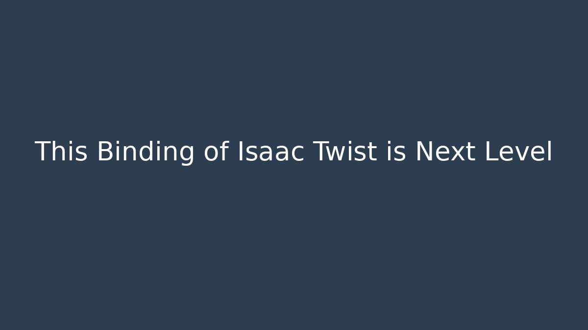 This Binding of Isaac Twist is Next Level - Critter Realm