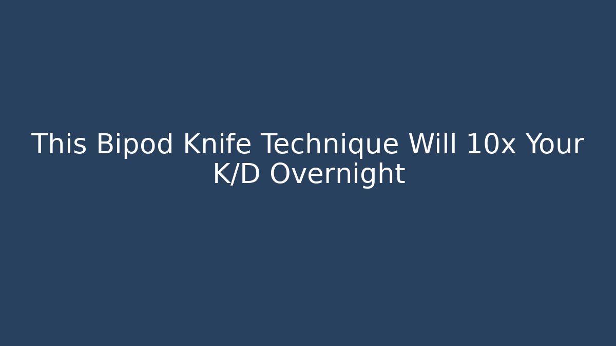 This Bipod Knife Technique Will 10x Your K/D Overnight