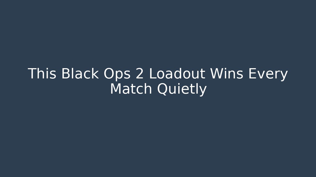 This Black Ops 2 Loadout Wins Every Match Quietly