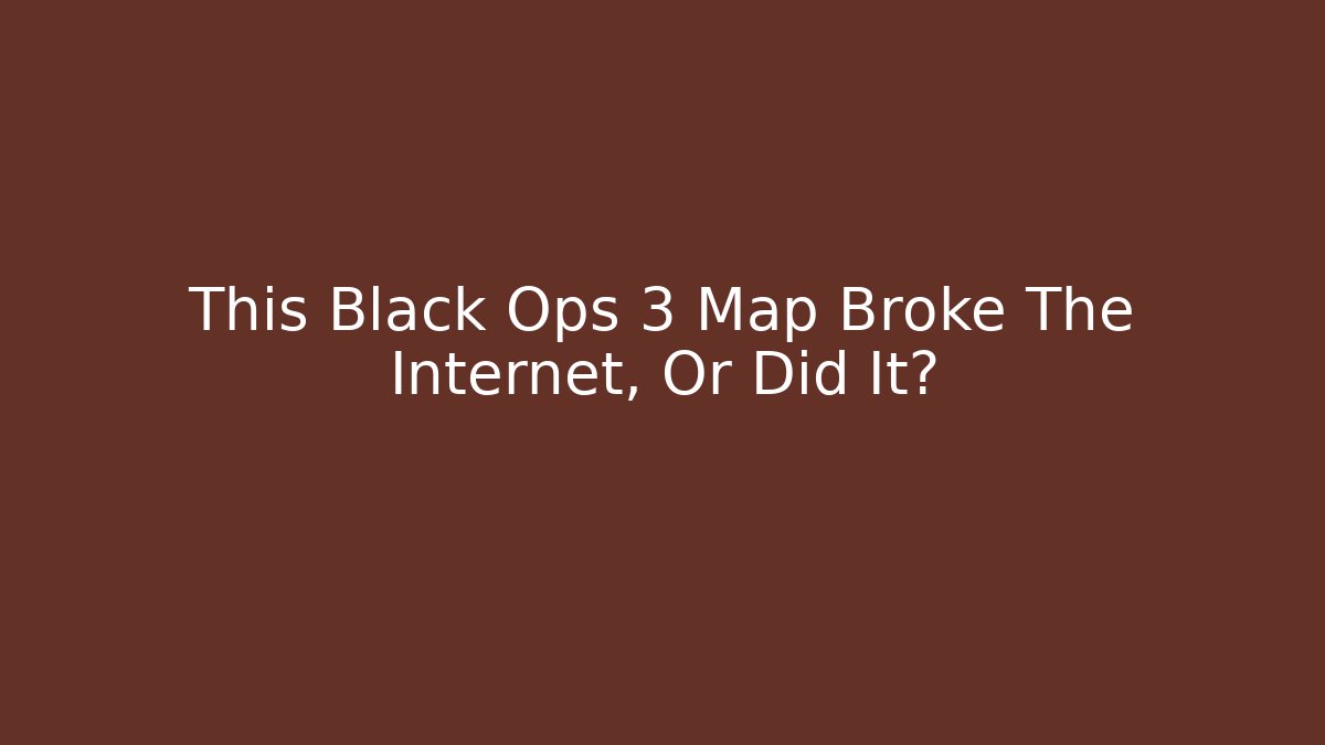 This Black Ops 3 Map Broke The Internet, Or Did It?