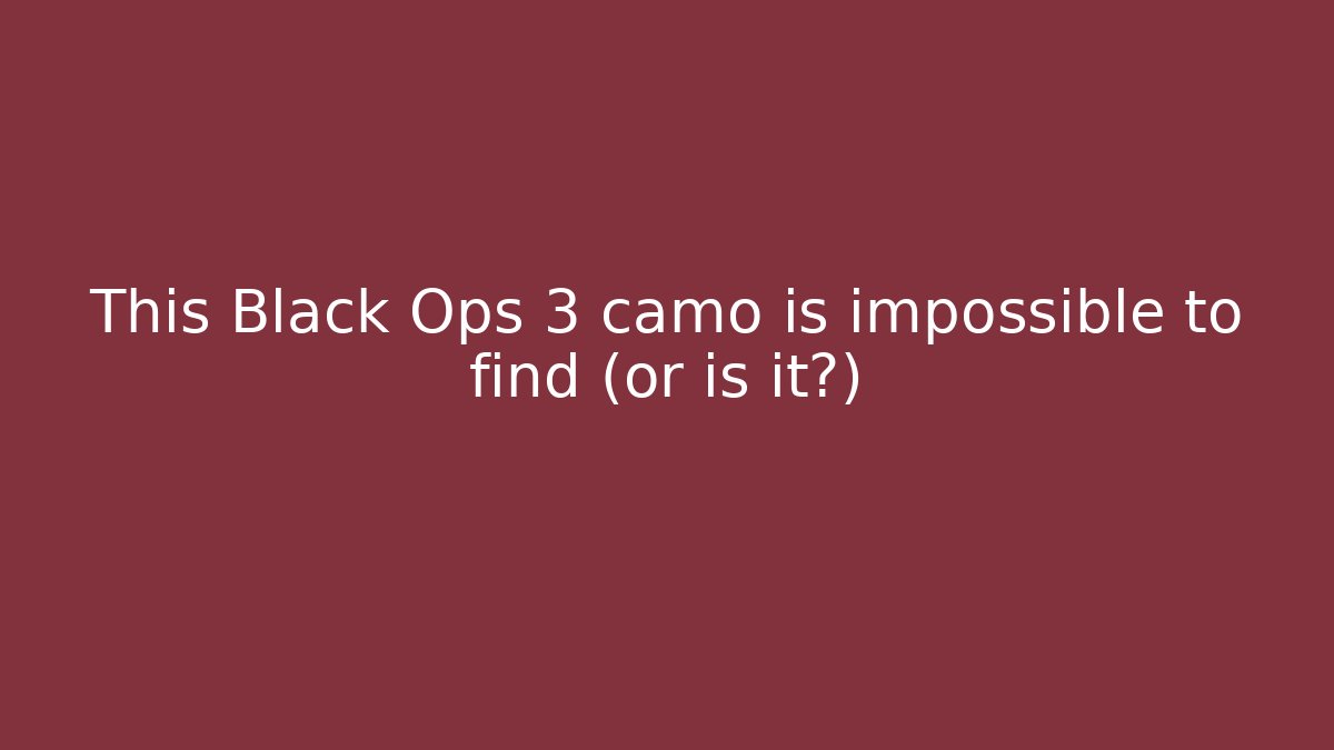 This Black Ops 3 camo is impossible to find (or is it?)