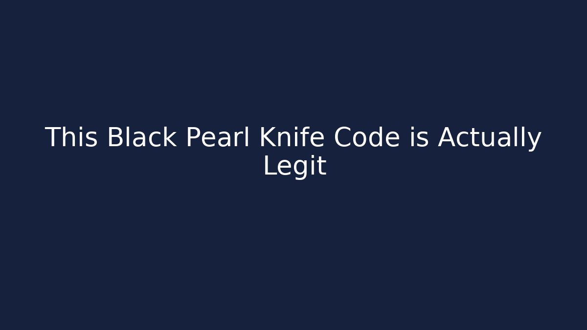 This Black Pearl Knife Code is Actually Legit
