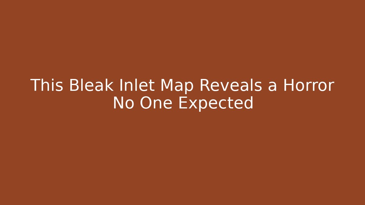 This Bleak Inlet Map Reveals a Horror No One Expected