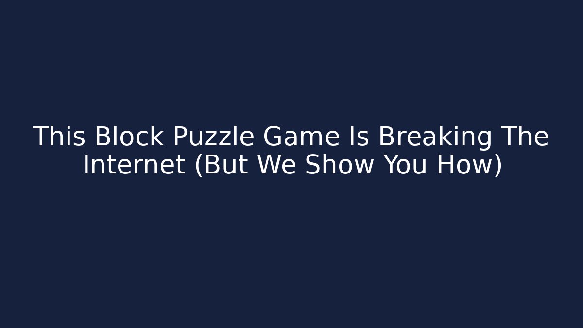 This Block Puzzle Game Is Breaking The Internet (But We Show You How)