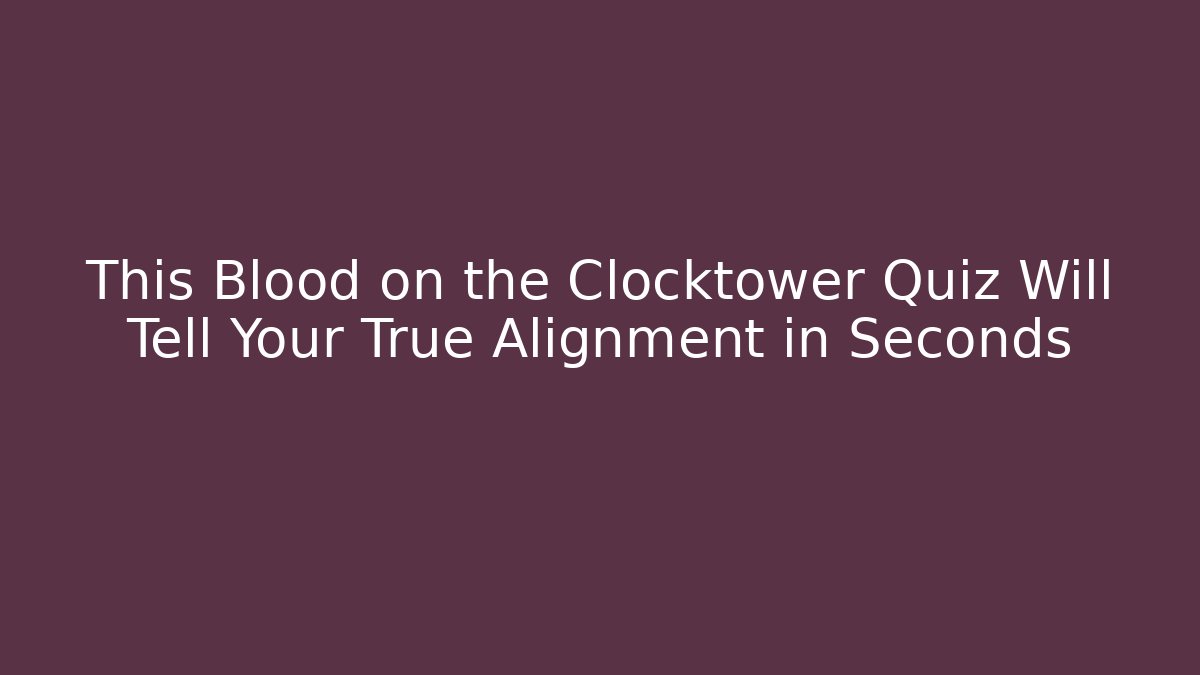 This Blood on the Clocktower Quiz Will Tell Your True Alignment in Seconds