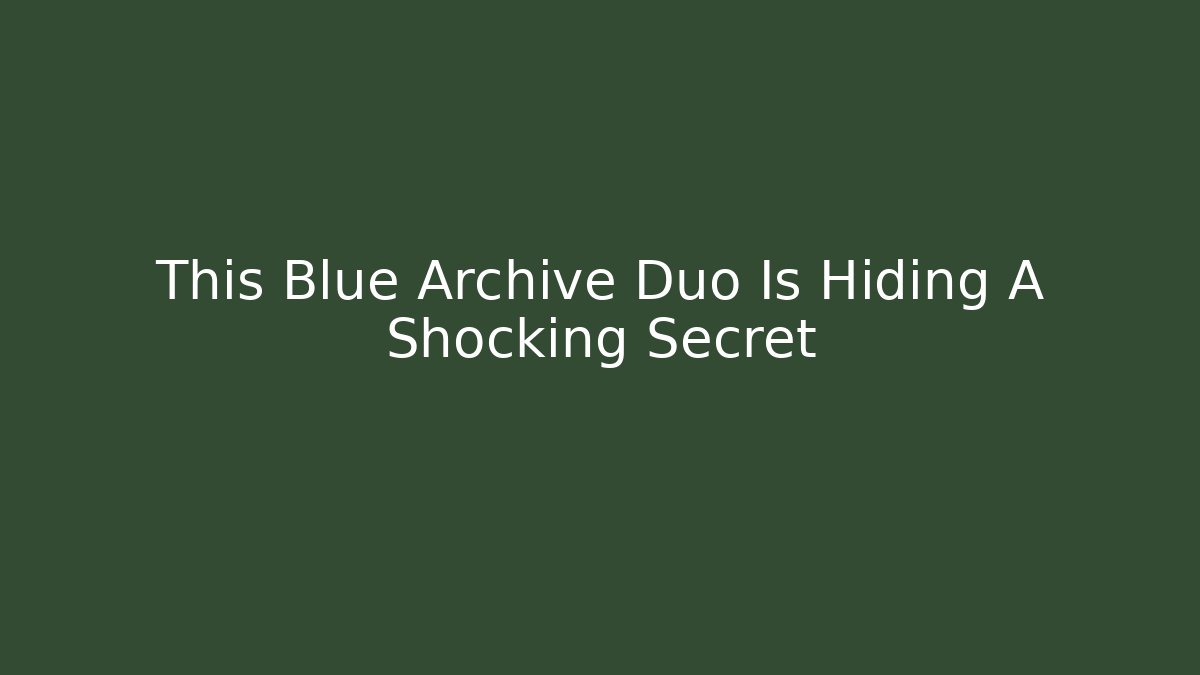 This Blue Archive Duo Is Hiding A Shocking Secret - Critter Realm