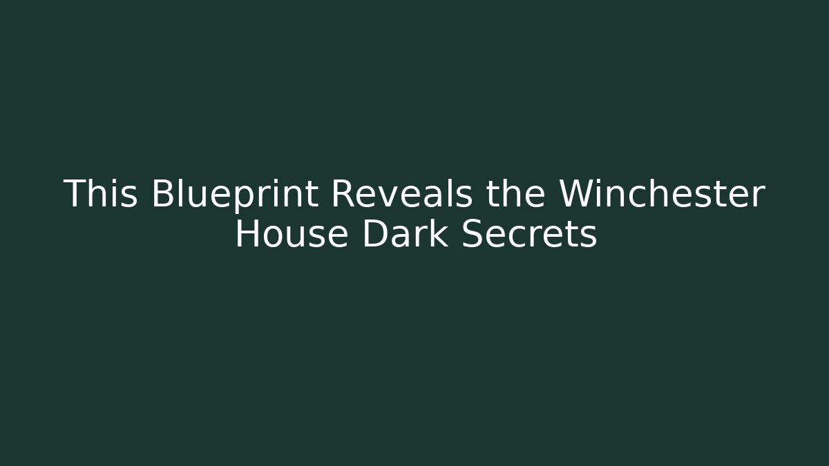 This Blueprint Reveals the Winchester House Dark Secrets