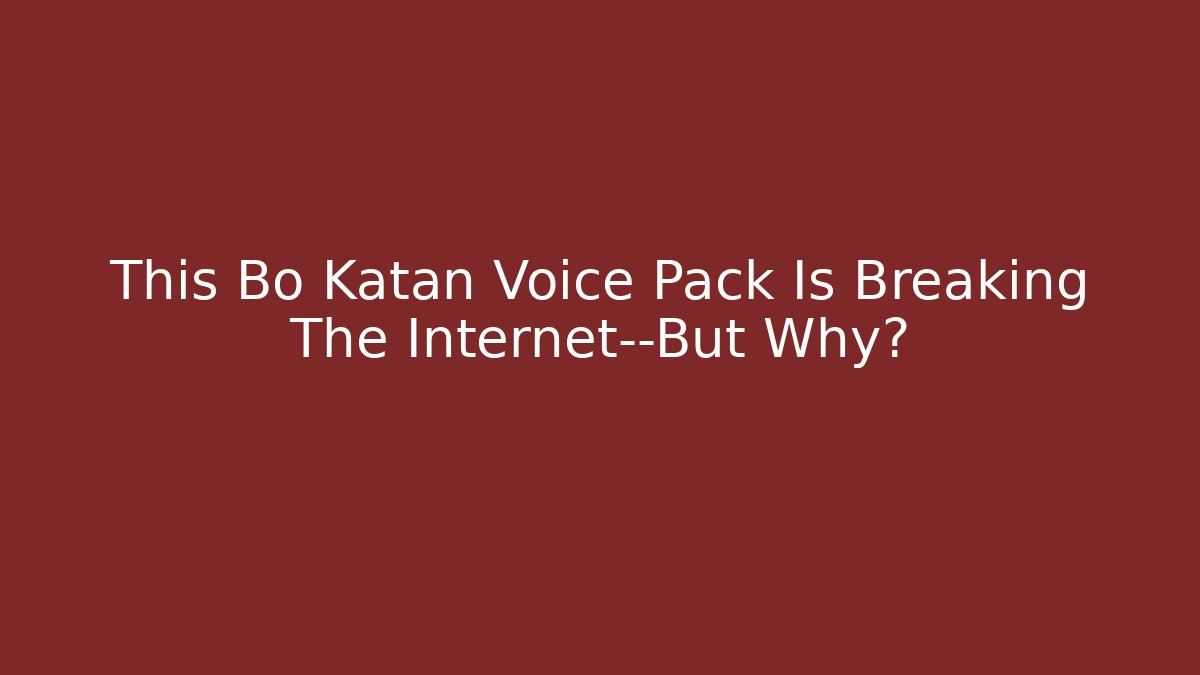 This Bo Katan Voice Pack Is Breaking The Internet—But Why?