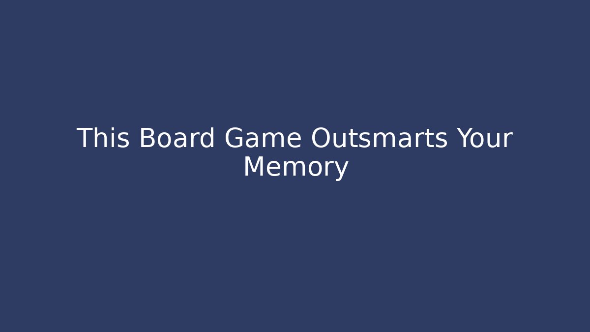 This Board Game Outsmarts Your Memory - Critter Realm
