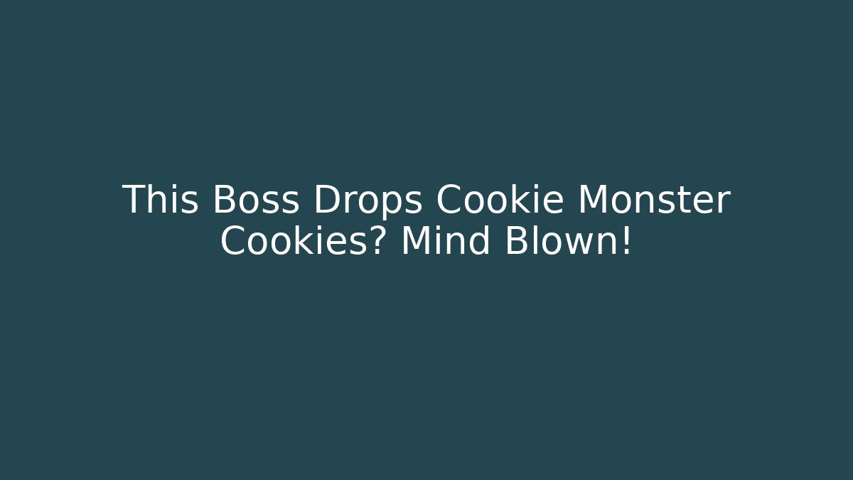 This Boss Drops Cookie Monster Cookies? Mind Blown!