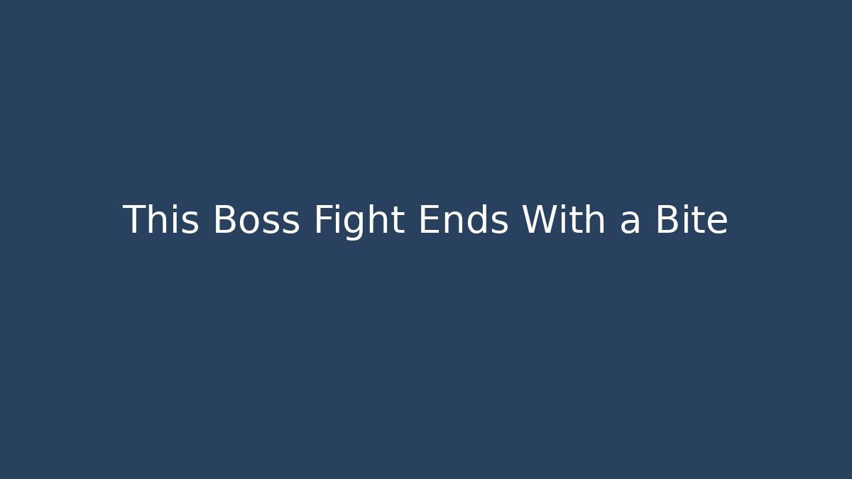 This Boss Fight Ends With a Bite