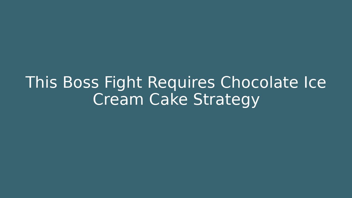 This Boss Fight Requires Chocolate Ice Cream Cake Strategy - Critter Realm