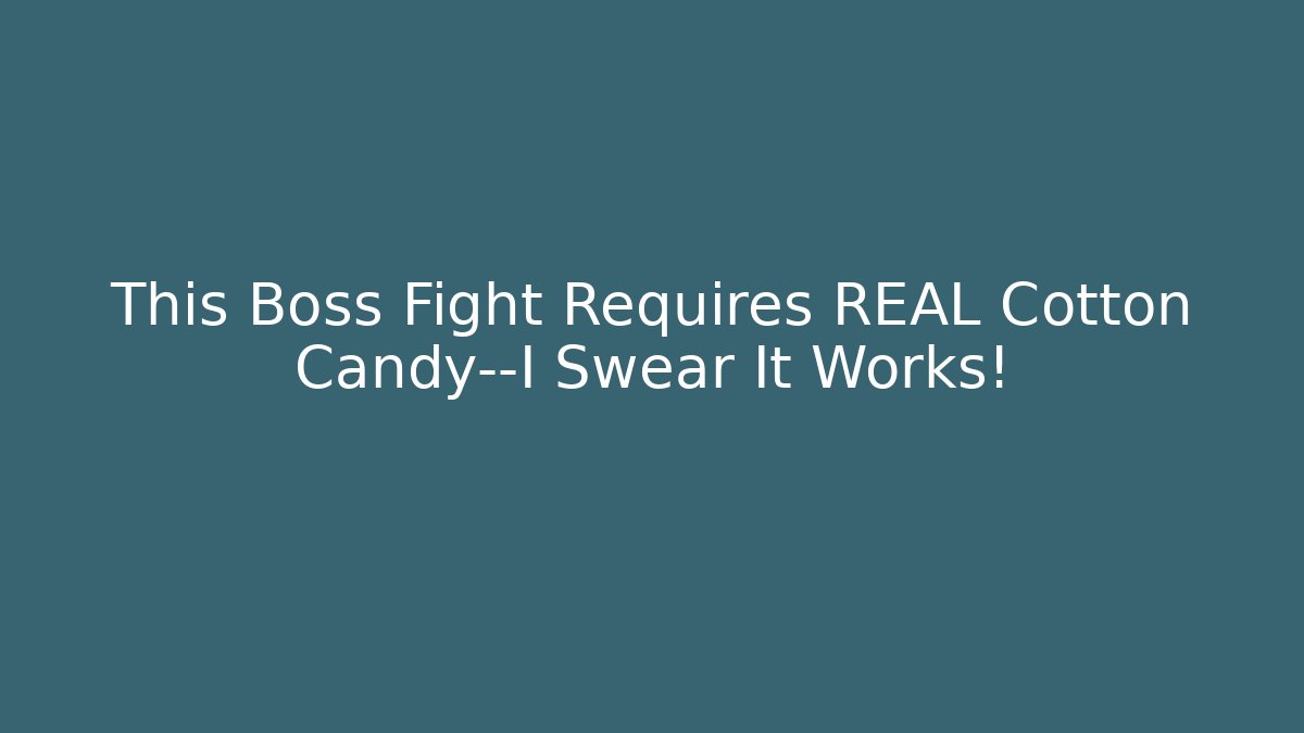 This Boss Fight Requires REAL Cotton Candy—I Swear It Works!
