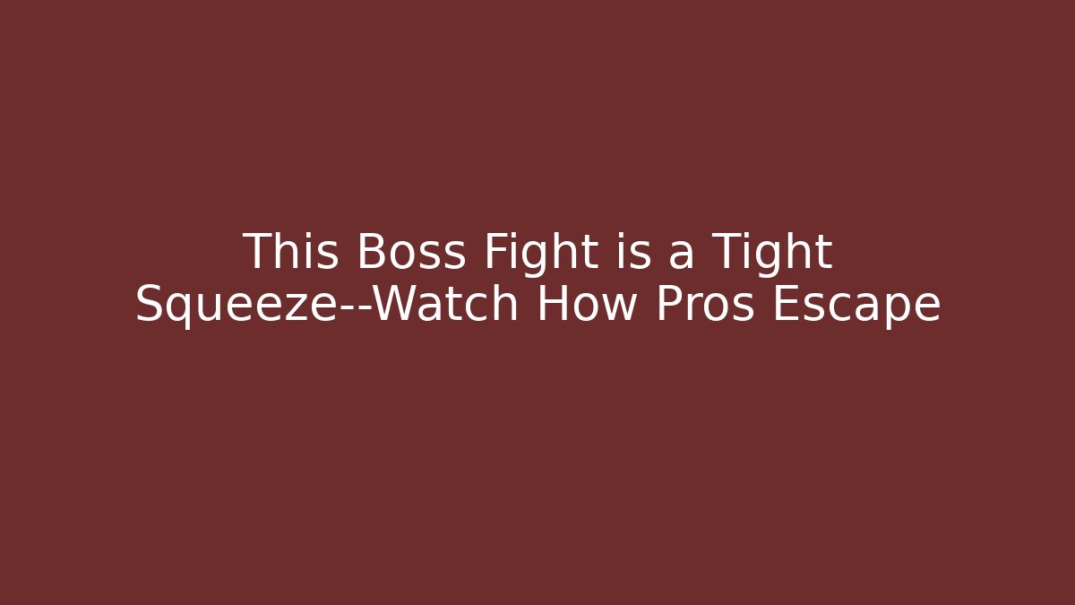 This Boss Fight is a Tight Squeeze—Watch How Pros Escape