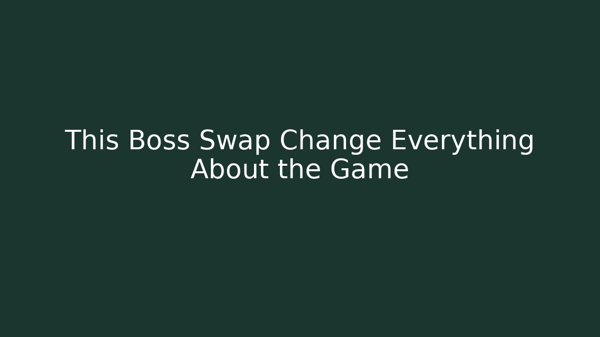 This Boss Swap Change Everything About the Game