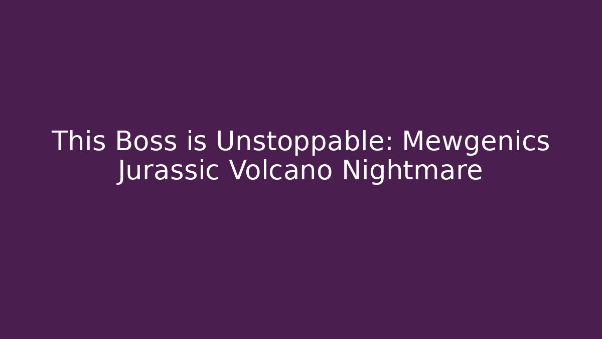 This Boss is Unstoppable: Mewgenics Jurassic Volcano Nightmare