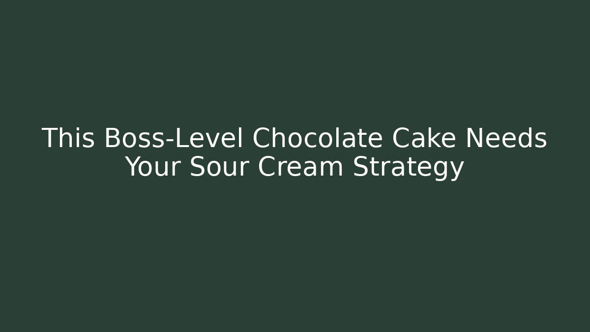 This Boss-Level Chocolate Cake Needs Your Sour Cream Strategy - Critter Realm